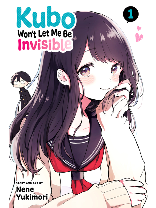 Title details for Kubo Won't Let Me Be Invisible, Volume 1 by Nene Yukimori - Available